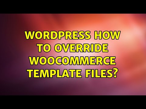 WordPress: How to override WooCommerce template files? (2 Solutions!!)