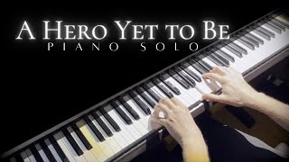 A Hero Yet to Be | Piano Arrangement / Cover 【Original Composition】