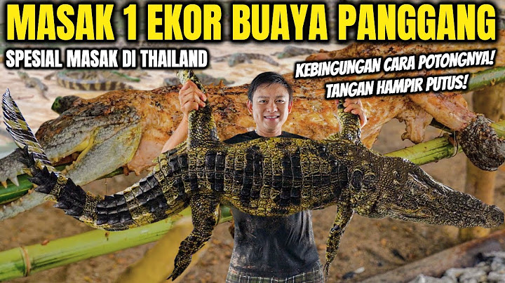 MASAK TERSULIT! TANGAN GEMETAR. MASAK BUAYA BUAT WARGA THAILAND.