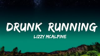 Lizzy McAlpine - Drunk, Running  Lyrics