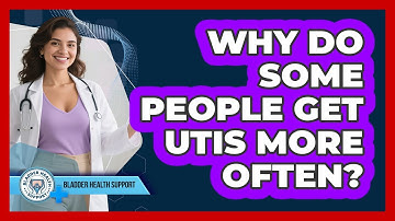 Why Do Some People Get UTIs More Often? - Bladder Health Support