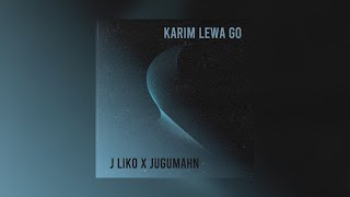 J Liko Ft Jugu  Karim Lewa Go  
