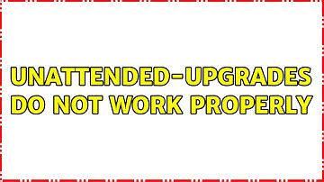 unattended-upgrades do not work properly