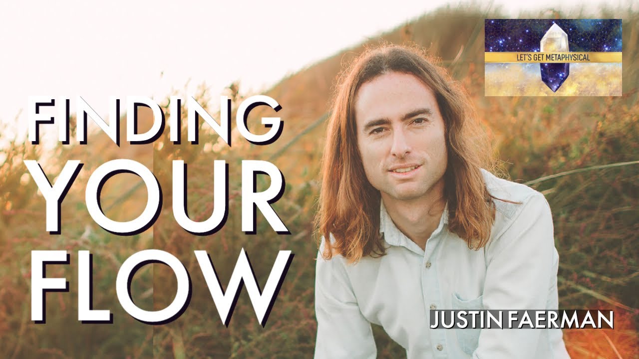 Let's Get Metaphysical Podcast: Episode 63 — Finding Your Flow With Justin Faerman