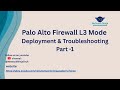 Palo Alto Firewall L3 Mode Deployment & Troubleshooting Part - 1 | #Network Ninja🥷