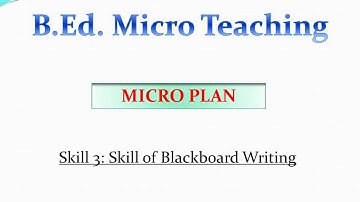 Micro Plan of Micro Teaching (Skill3: Blackboard Writing) by Educere