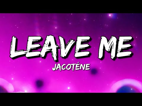 JACOTÉNE Leave Me Please Don T Leave Me Lyrics