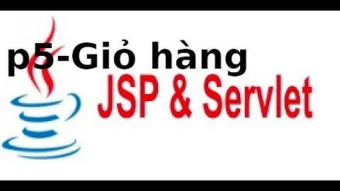 Java web JSP, Servlet - Assignment - P5 - Viết chức năng giỏ hàng trong JSP, Servlet