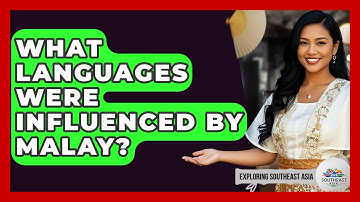 What Languages Were Influenced By Malay? - Exploring Southeast Asia