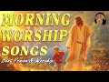 Morning Worship Songs About God 🙏 Worship Songs On Sunday Morning Prayer 🙏 Praise and Worship Songs