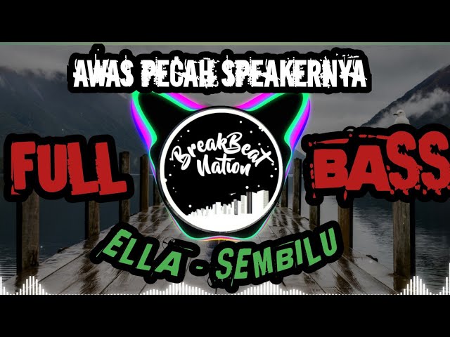 AWAS PECAH SPEAKER . DJ BREAKBEAT 🎶 ELLA - SEMBILU | REMIX KENCANG 2023 | class=