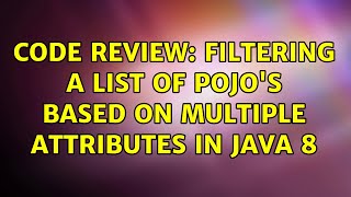 Code Review: Filtering a list of Pojo's based on multiple attributes in Java 8