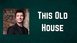 Rick Astley - This Old House (Lyrics)