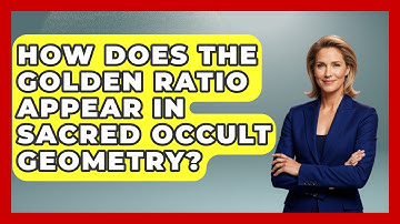 How Does The Golden Ratio Appear In Sacred Occult Geometry? - Occult Origins Explained