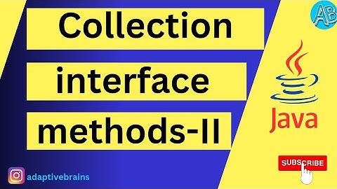 Understanding Collection Interface Methods in Java | Java Collections Framework Tutorial