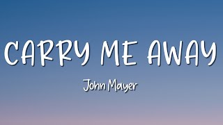 Carry Me Away - John Mayer - Lirik Lagu (Lyrics) Video Lirik Garage Lyrics