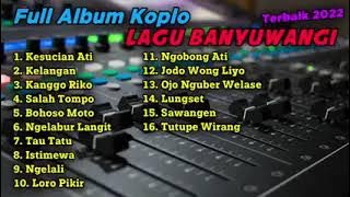 FULL KOPLO LAGU BANYUWANGI TERBARU 2022 NGELABUR LANGIT BOHOSO MOTO KELANGAN SALAH TOMPO