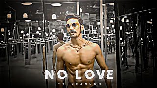 Dhanush - No Love Edit Dhanush Edit No Love Edit Shubh Song Edit