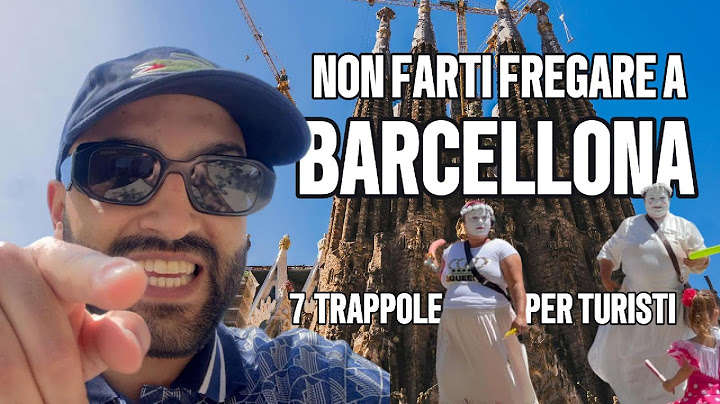 7 Trappole per turisti a Barcellona e come evitarle