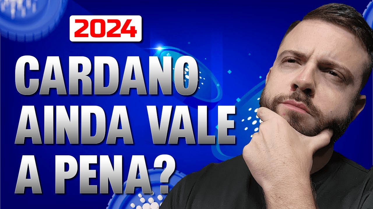 CARDANO VALE A PENA AINDA EM 2024? EXPLICAÇÃO COMPLETA!