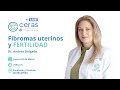 Ceras live fibromas uterinos y fertilidad
