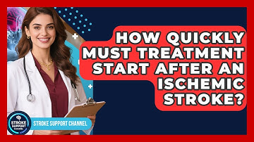 How Quickly Must Treatment Start After an Ischemic Stroke? | Stroke Support Channel