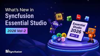 What’s New in the Syncfusion® Essential Studio 2026 Volume 2 Release