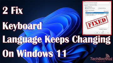keyboard Language Keeps Changing On Windows 11 - 2 Fix How To