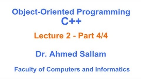 Object-Oriented Programming  with C++ - Lecture 2 Part 4/4