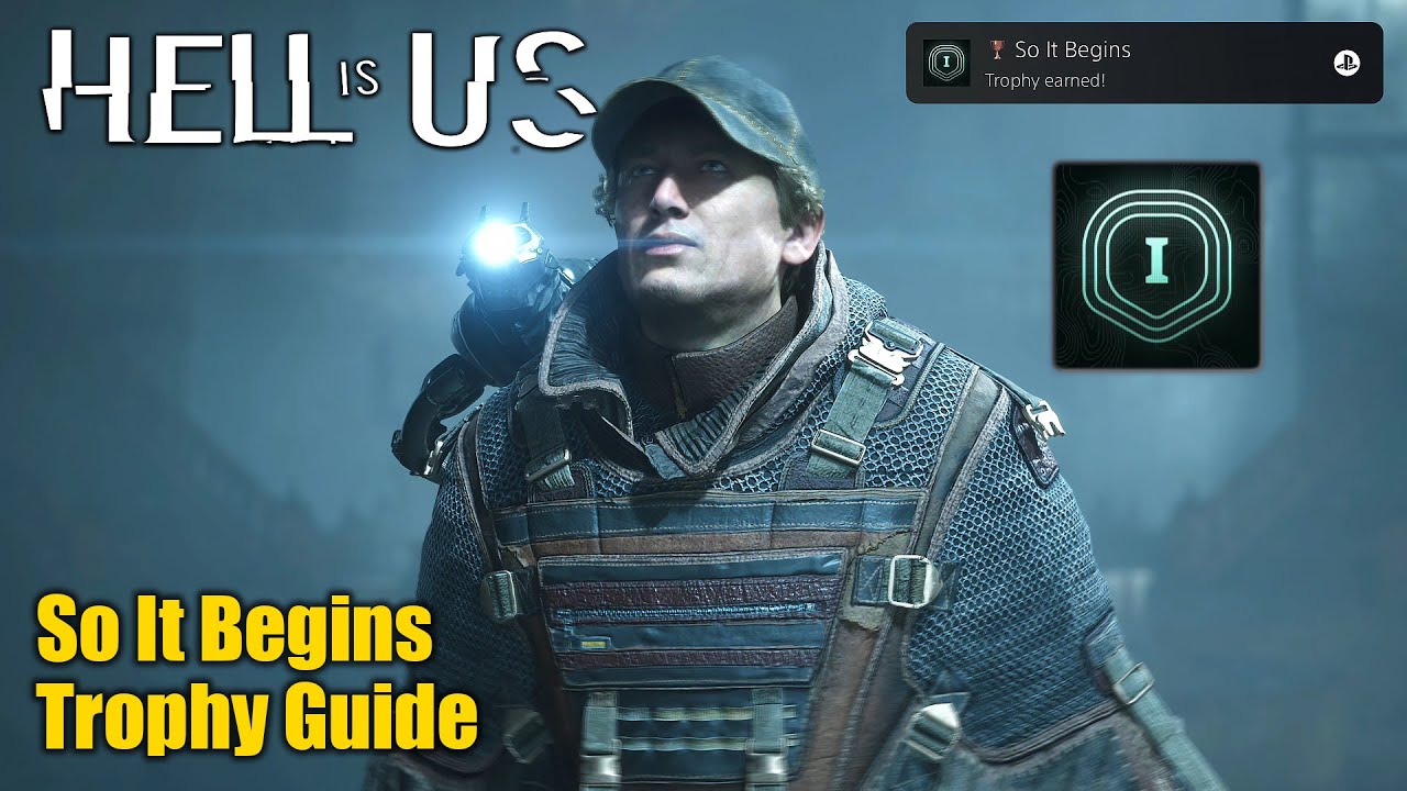 Hell is Us • So It Begins Trophy Guide (Complete Act 1)
