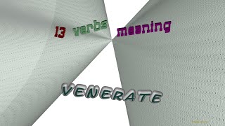 venerate - 13 verbs which are synonyms to venerate (sentence examples)