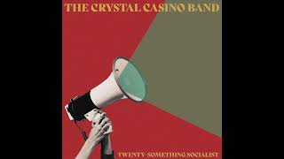 Video thumbnail of "The Crystal Casino Band - Twenty-something Socialist (OFFICIAL AUDIO)"