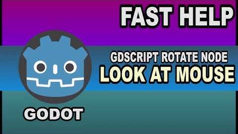 Fast Help - Make Node look at mouse - Godot