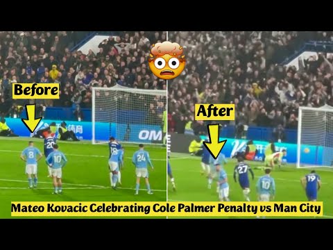 🤯 Mateo Kovacic Celebrating Cole Palmer&#39;s Penalty vs Manchester City