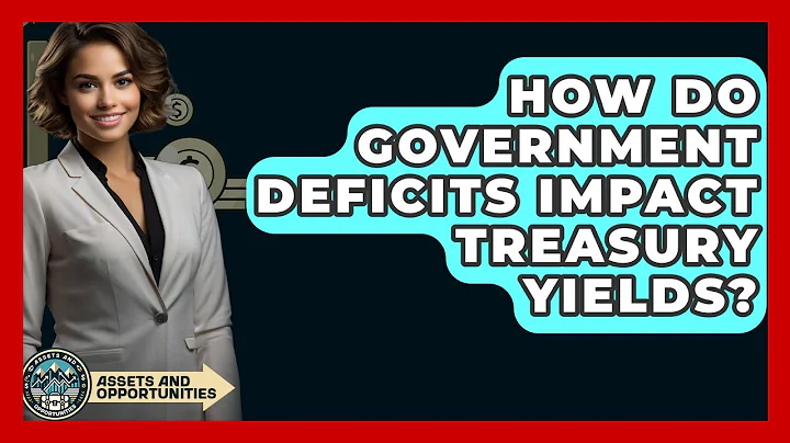 How Do Government Deficits Impact Treasury Yields? - AssetsandOpportunity.org