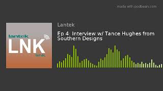 Ep 4: Interview w/ Tance Hughes from Southern Designs