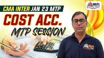 CMA Inter Jan 23 - Cost Accounting MTP Session | MEPL- Manoj Sharma