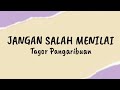 Jangan salah menilai  tagor pangaribuan  lirik lagu