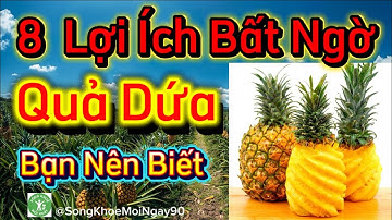 8 Tác Dụng Tuyệt Vời Của Quả Dứa Đối Với Sức Khoẻ ! #songkhoe #dinhduong #health #suckhoe