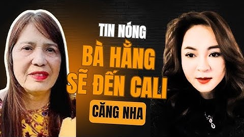 Rồi Xong! Bà Hằng Đã Tuyên Bố Qua Cali Rồi Nhé!