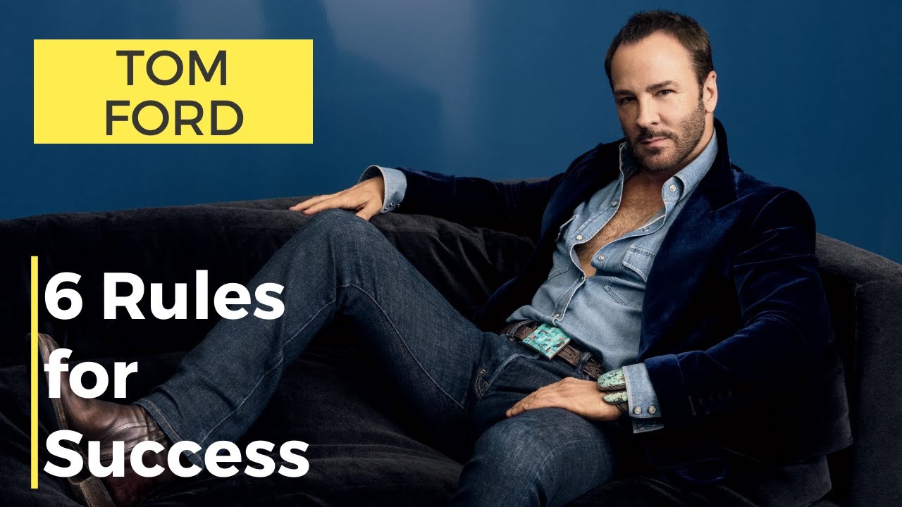 Tom Ford Advice and Tom Ford Interview 