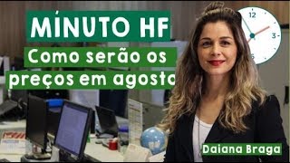 Minuto HF: Como ficarão os preços para agosto?