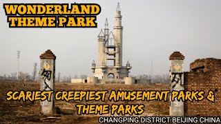 Scariest Creepiest Amusement Parks & Theme Parks/WONDERLAND, CHANGPING DISTRICT, BEIJING, CHINA