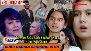 BUKU HARIAN SEORANG ISTRI MALAM INI 1 JANUARI 2022 TERUNGKAPNYA AYAH KANDUNG NANA