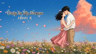 JESSI K - Only In My Dream - Lyric Song