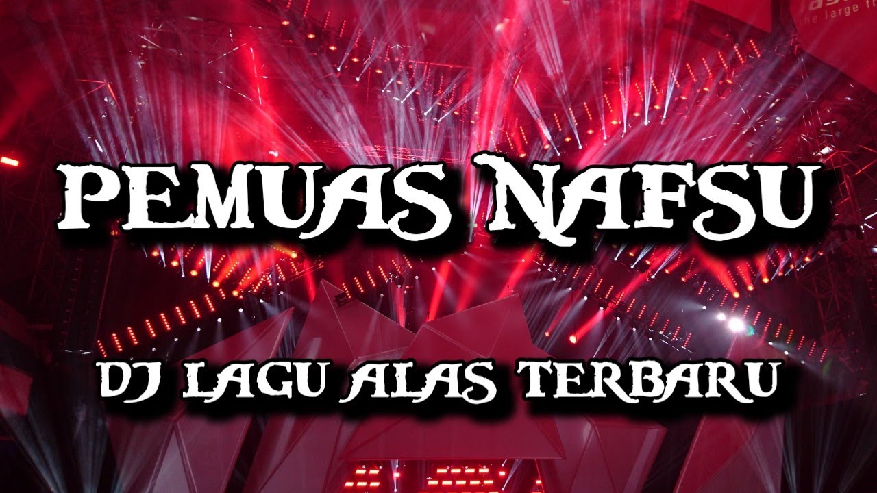 DJ LAGU ALAS - PEMUAS NAFSU [TUWIE NARSIH]