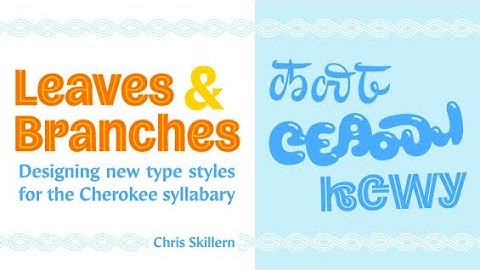 Leaves & Branches: Designing New Type Styles for the Cherokee Syllabary with Chris Skillern