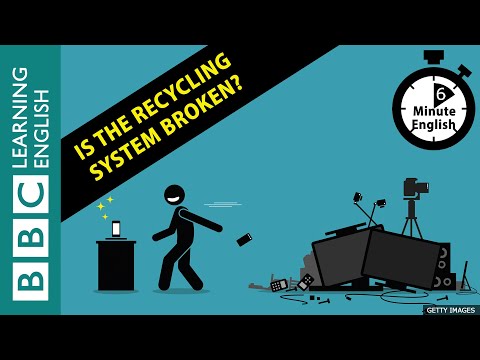 Is the recycling system broken? 6 Minute English