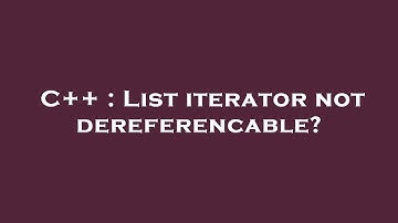 C++ : List iterator not dereferencable?