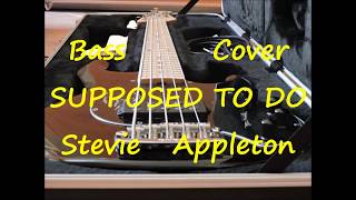 Video thumbnail of "Stevie Appleton - Supposed To Do (BASS COVER)"